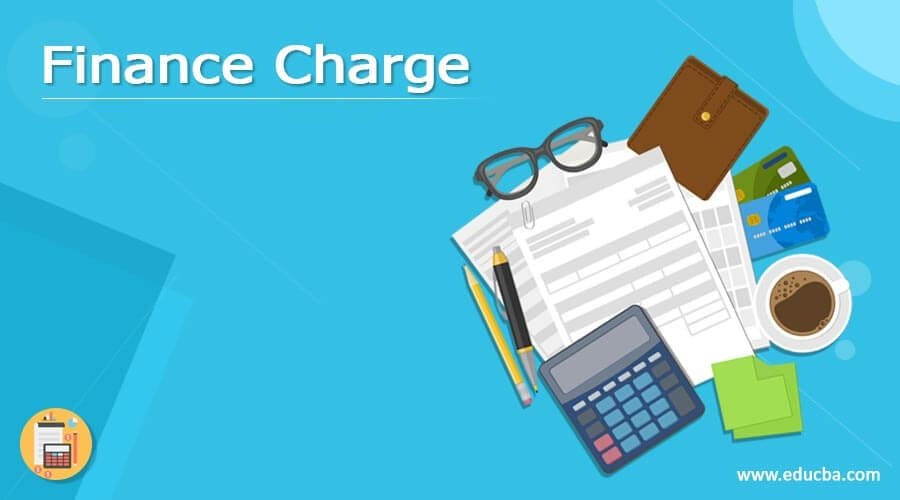 Finance Charge | Examples and Regulations of Finance Charge