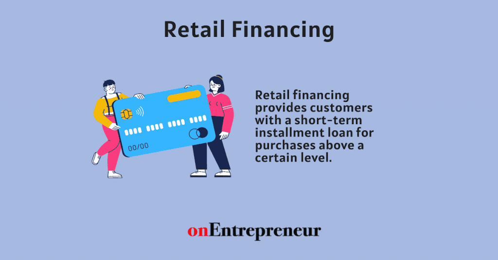 What is Retail Financing? Is it Right for Your Business? What is Retail Financing? Is it Right for Your Business?